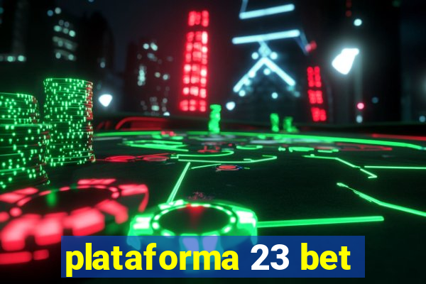 plataforma 23 bet